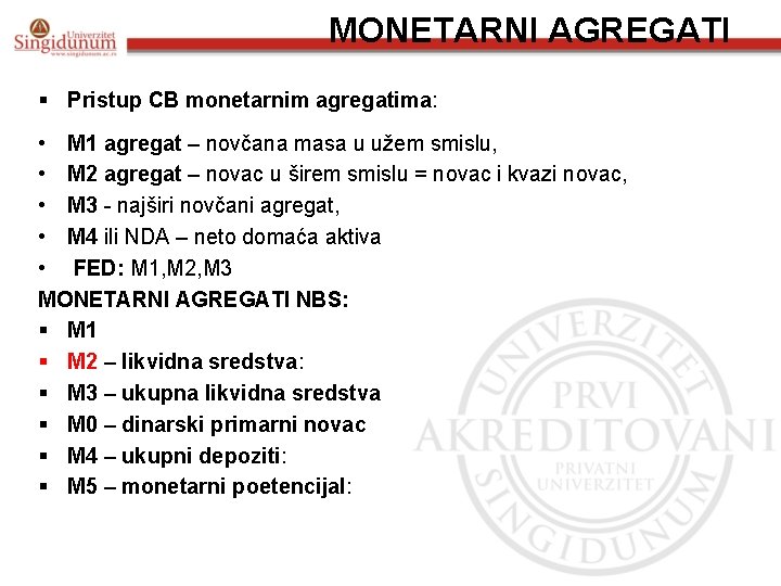 MONETARNI AGREGATI § Pristup CB monetarnim agregatima: • M 1 agregat – novčana masa