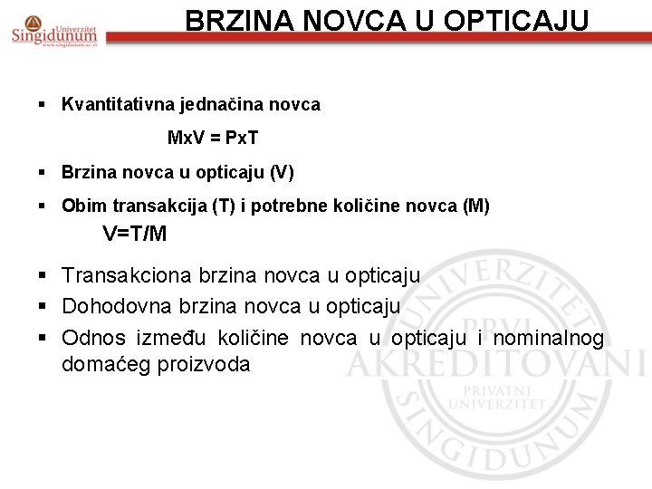 BRZINA NOVCA U OPTICAJU § Kvantitativna jednačina novca Mx. V = Px. T §