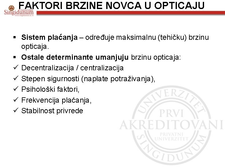 FAKTORI BRZINE NOVCA U OPTICAJU § Sistem plaćanja – određuje maksimalnu (tehičku) brzinu opticaja.