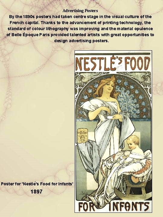 Advertising Posters By the 1890 s posters had taken centre stage in the visual