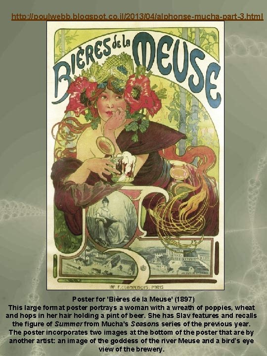 http: //poulwebb. blogspot. co. il/2013/04/alphonse-mucha-part-3. html Poster for 'Bières de la Meuse' (1897) This
