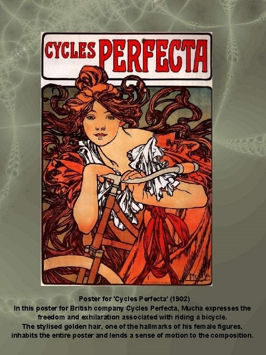 Poster for 'Cycles Perfecta' (1902) In this poster for British company Cycles Perfecta, Mucha