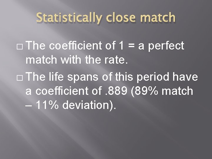 Statistically close match � The coefficient of 1 = a perfect match with the
