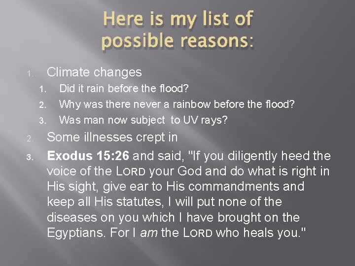 Here is my list of possible reasons: Climate changes 1. 2. 3. Did it