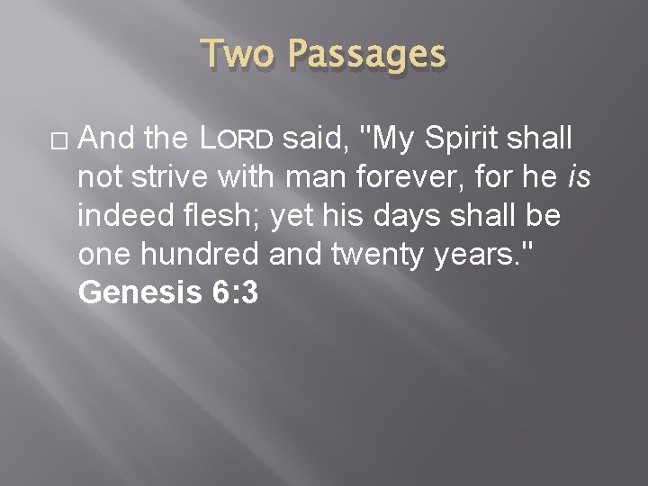 Two Passages � And the LORD said, "My Spirit shall not strive with man