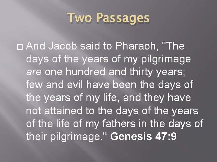 Two Passages � And Jacob said to Pharaoh, "The days of the years of