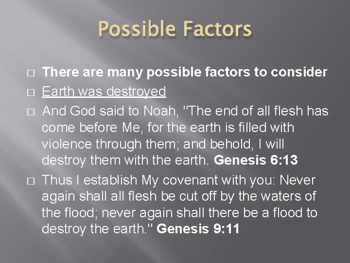 Possible Factors � � There are many possible factors to consider Earth was destroyed