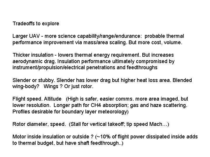 Tradeoffs to explore Larger UAV - more science capability/range/endurance: probable thermal performance improvement via