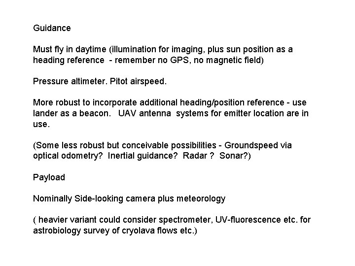 Guidance Must fly in daytime (illumination for imaging, plus sun position as a heading