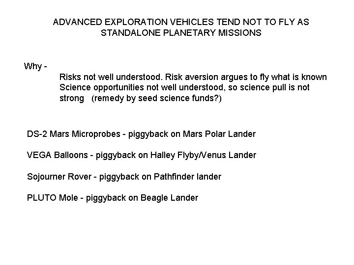 ADVANCED EXPLORATION VEHICLES TEND NOT TO FLY AS STANDALONE PLANETARY MISSIONS Why Risks not
