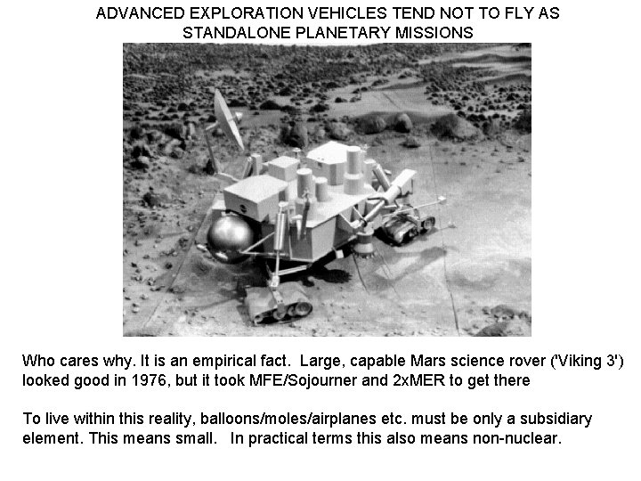 ADVANCED EXPLORATION VEHICLES TEND NOT TO FLY AS STANDALONE PLANETARY MISSIONS Who cares why.