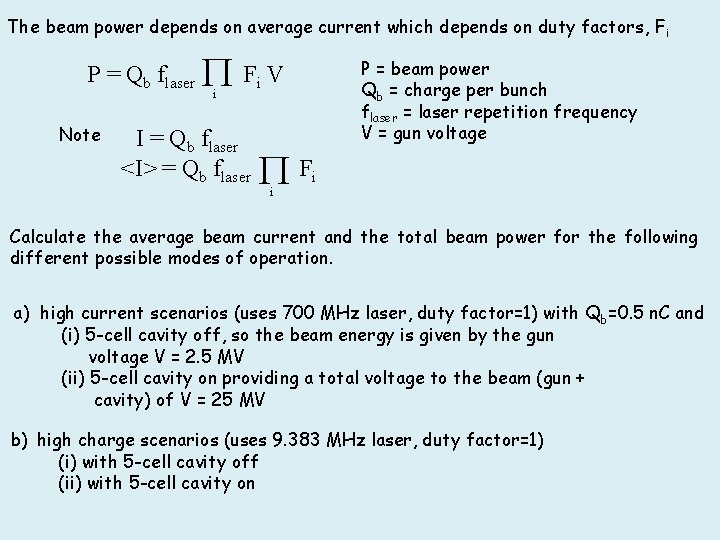 The beam power depends on average current which depends on duty factors, F i