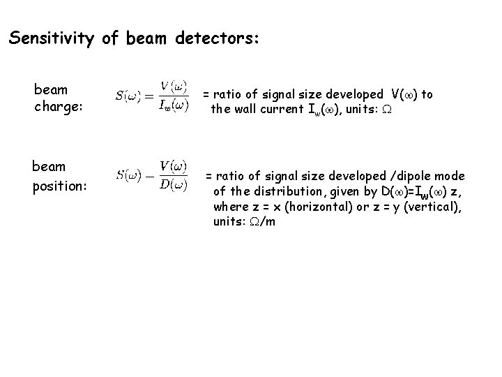 Sensitivity of beam detectors: beam charge: beam position: = ratio of signal size developed
