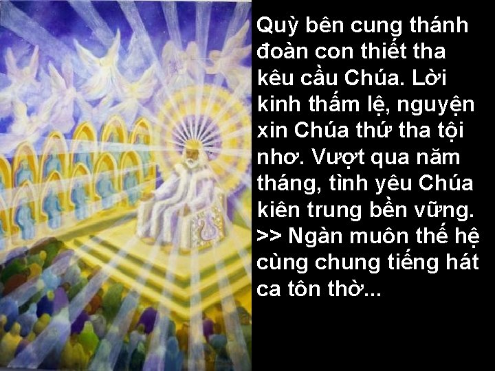 Quỳ bên cung thánh đoàn con thiết tha kêu cầu Chúa. Lời kinh thấm