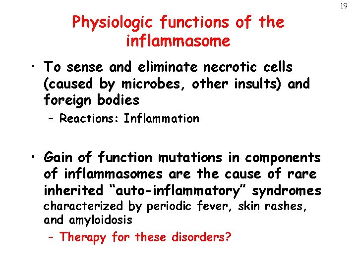 Physiologic functions of the inflammasome • To sense and eliminate necrotic cells (caused by