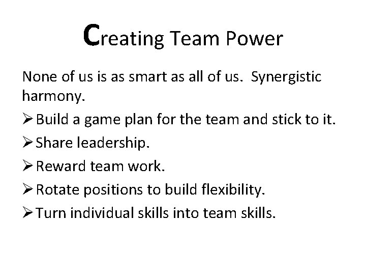 Creating Team Power None of us is as smart as all of us. Synergistic