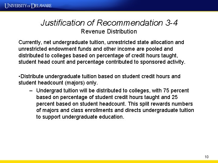 Justification of Recommendation 3 -4 Revenue Distribution Currently, net undergraduate tuition, unrestricted state allocation Justification of Recommendation 3 -4 Revenue Distribution Currently, net undergraduate tuition, unrestricted state allocation