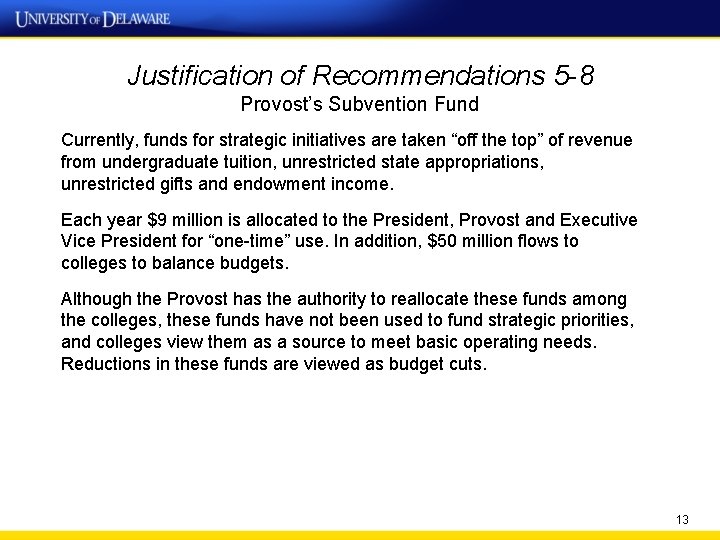 Justification of Recommendations 5 -8 Provost’s Subvention Fund Currently, funds for strategic initiatives are