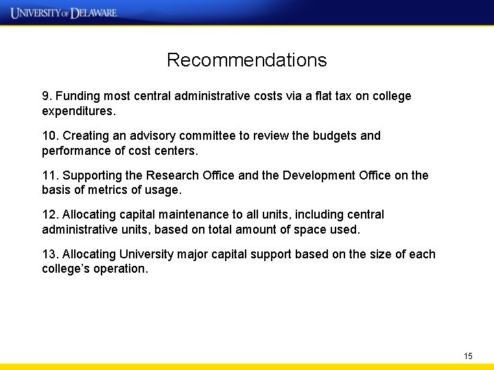 Recommendations 9. Funding most central administrative costs via a flat tax on college expenditures.