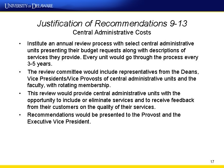 Justification of Recommendations 9 -13 Central Administrative Costs • • Institute an annual review