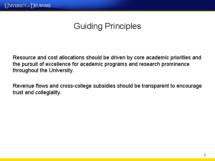 Guiding Principles Resource and cost allocations should be driven by core academic priorities and