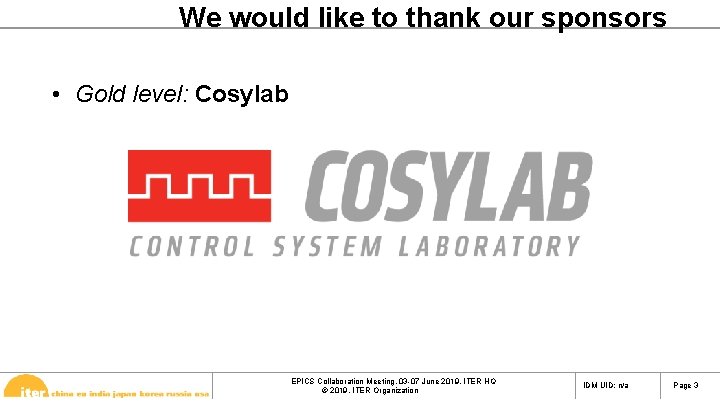 We would like to thank our sponsors • Gold level: Cosylab EPICS Collaboration Meeting,