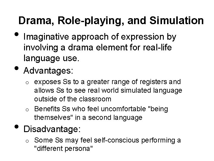 Drama, Role-playing, and Simulation • • Imaginative approach of expression by involving a drama