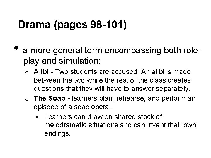 Drama (pages 98 -101) • a more general term encompassing both roleplay and simulation: