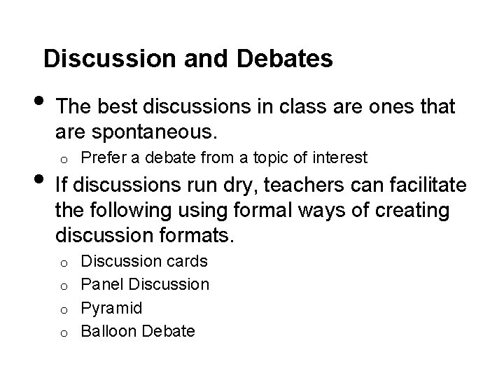 Discussion and Debates • • The best discussions in class are ones that are