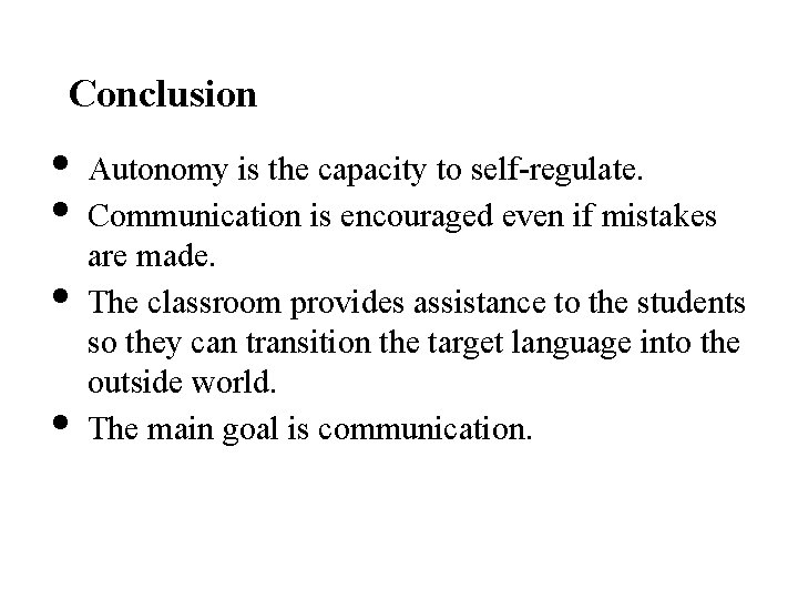 Conclusion • • Autonomy is the capacity to self-regulate. Communication is encouraged even if
