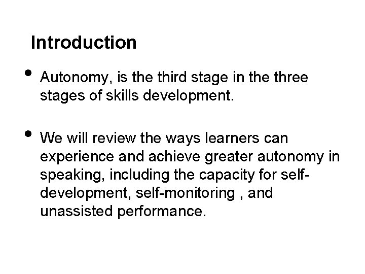 Introduction • • Autonomy, is the third stage in the three stages of skills