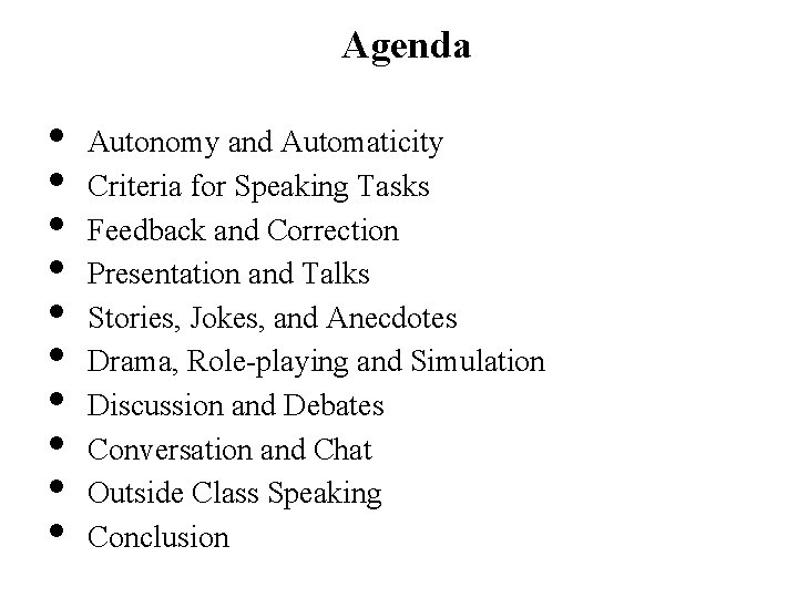 Agenda • • • Autonomy and Automaticity Criteria for Speaking Tasks Feedback and Correction