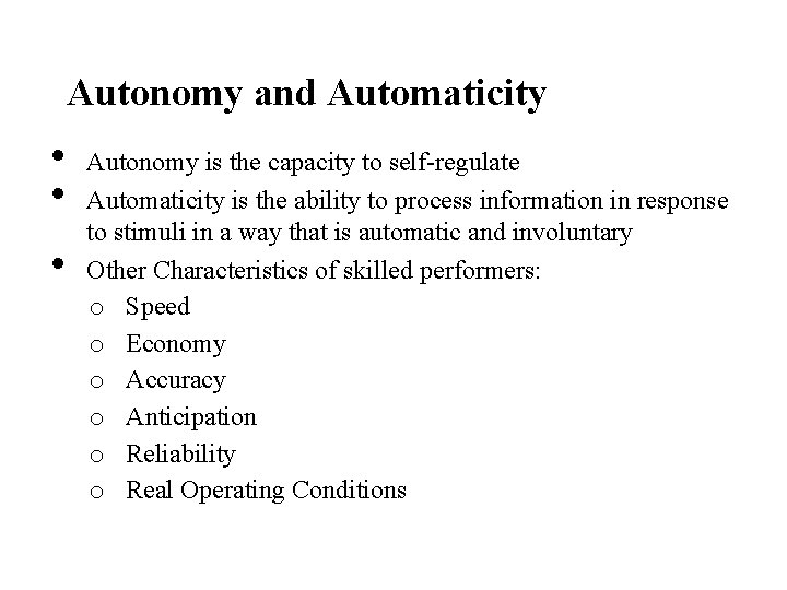 Autonomy and Automaticity • • • Autonomy is the capacity to self-regulate Automaticity is