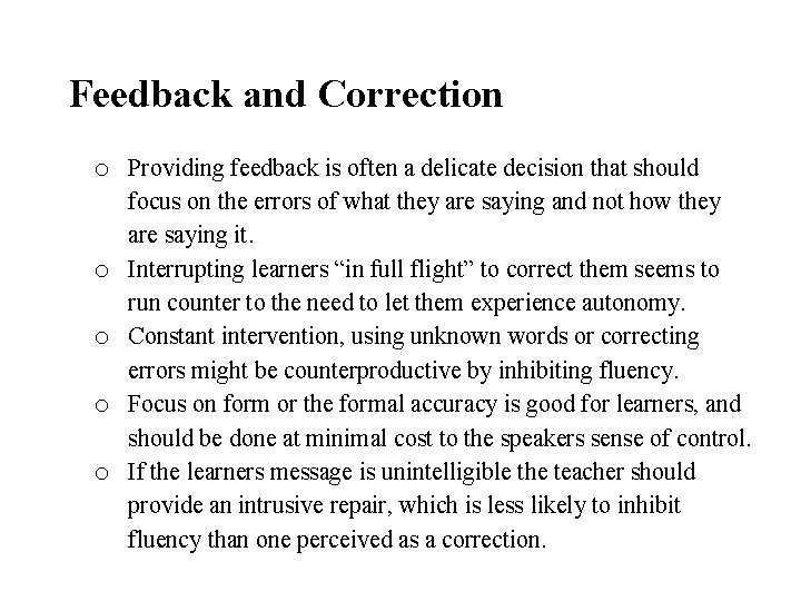 Feedback and Correction o Providing feedback is often a delicate decision that should o