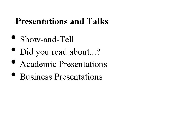 Presentations and Talks • Show-and-Tell • Did you read about. . . ? •