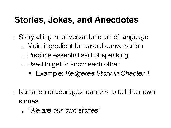 Stories, Jokes, and Anecdotes • • Storytelling is universal function of language o Main