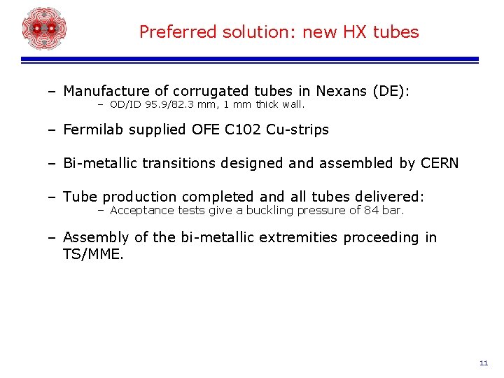 Preferred solution: new HX tubes – Manufacture of corrugated tubes in Nexans (DE): –
