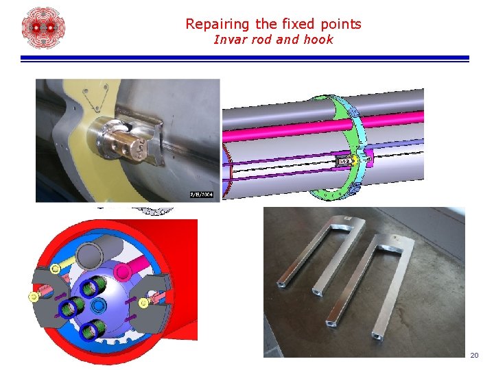 Repairing the fixed points Invar rod and hook 20 