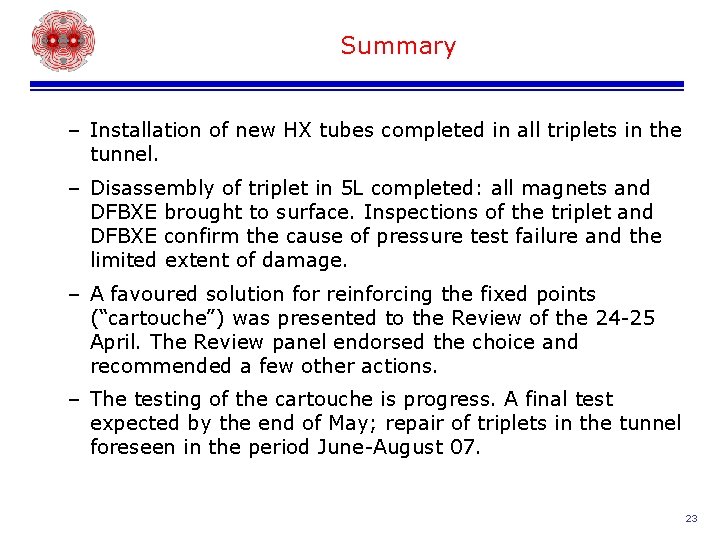 Summary – Installation of new HX tubes completed in all triplets in the tunnel.