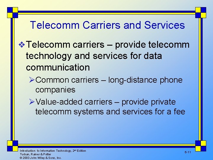 Telecomm Carriers and Services v Telecomm carriers – provide telecomm technology and services for