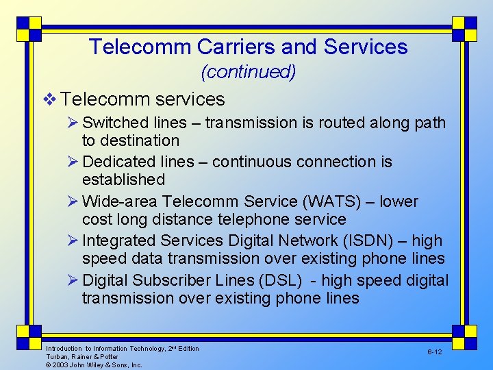 Telecomm Carriers and Services (continued) v Telecomm services Ø Switched lines – transmission is