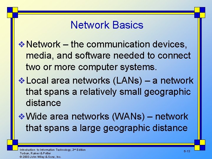 Network Basics v Network – the communication devices, media, and software needed to connect