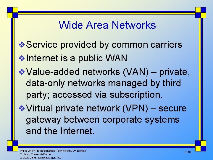 Wide Area Networks v Service provided by common carriers v Internet is a public