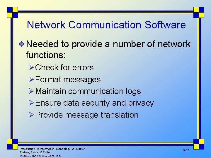 Network Communication Software v Needed to provide a number of network functions: ØCheck for