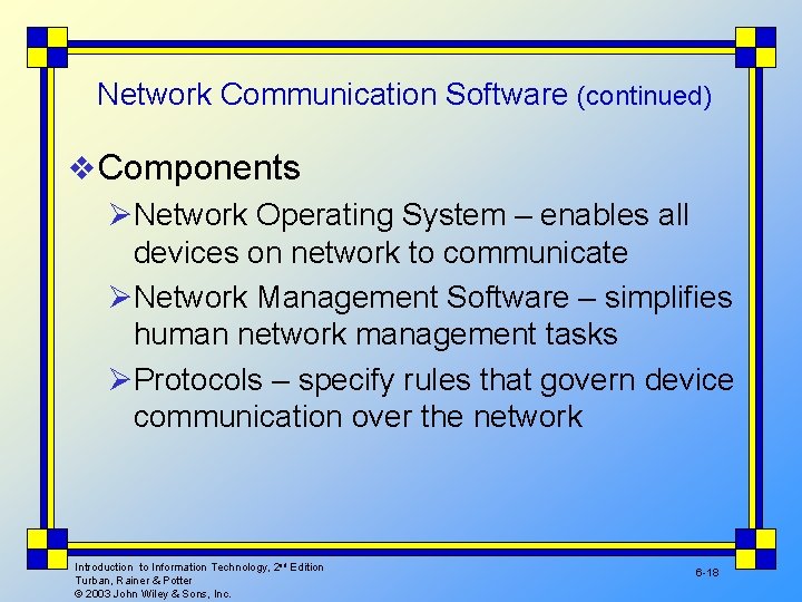 Network Communication Software (continued) v Components ØNetwork Operating System – enables all devices on