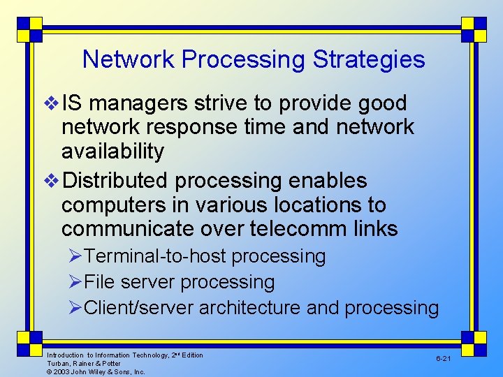 Network Processing Strategies v IS managers strive to provide good network response time and