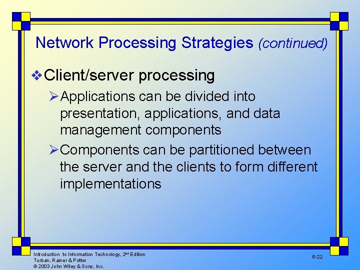 Network Processing Strategies (continued) v Client/server processing ØApplications can be divided into presentation, applications,