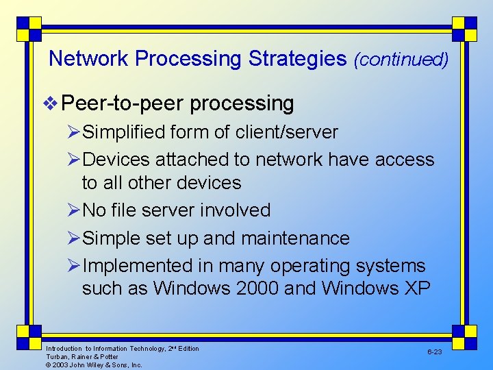 Network Processing Strategies (continued) v Peer-to-peer processing ØSimplified form of client/server ØDevices attached to
