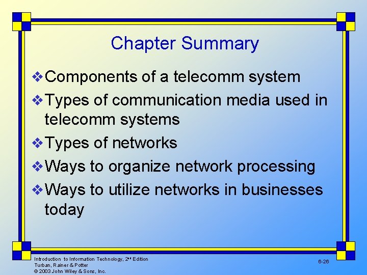 Chapter Summary v Components of a telecomm system v Types of communication media used
