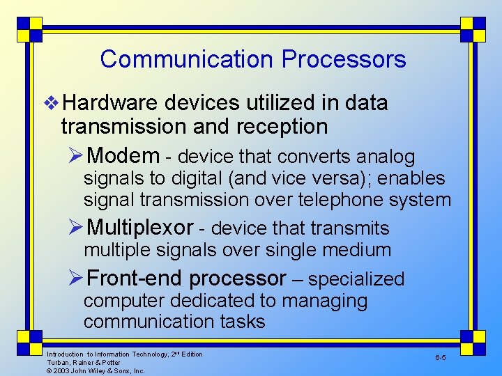 Communication Processors v Hardware devices utilized in data transmission and reception ØModem - device